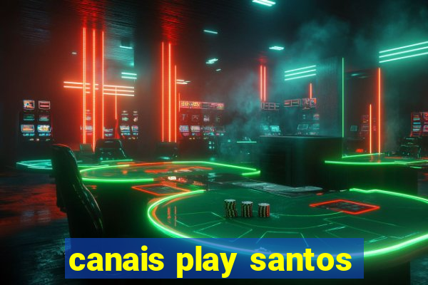 canais play santos